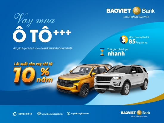 BAOVIET Bank ưu đãi cho vay mua ô tô lãi suất chỉ từ 10%/năm