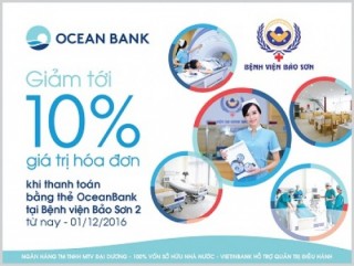 Giảm tới 10% cho chủ thẻ OceanBank sử dụng dịch vụ tại Bệnh viện Bảo Sơn 2