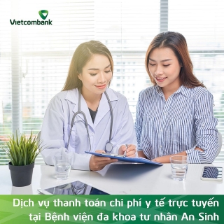 Vietcombank và Bệnh viện đa khoa An Sinh hợp tác thanh toán viện phí trực tuyến