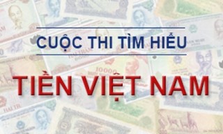 Công bố đáp án Cuộc thi “Tìm hiểu về tiền Việt Nam”