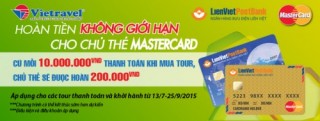 Hoàn tiền không giới hạn cho chủ thẻ MasterCard của LienVietPostBank cùng Viettravel