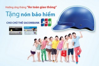 Sacombank tặng nón bảo hiểm cho chủ thẻ tín dụng quốc tế Sacombank JCB