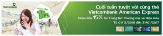 Hoàn tiền 15% cho chủ thẻ Vietcombank tại các trung tâm thương mại và điện máy