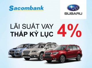 Sacombank liên kết với Subaru ưu đãi khách hàng mua xe