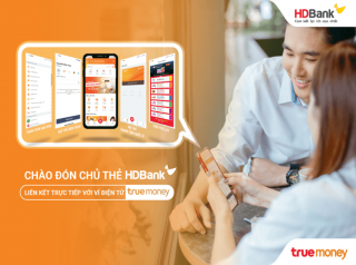 Ví điện tử TrueMoney hợp tác cùng HDBank nâng tầm trải nghiệm người dùng