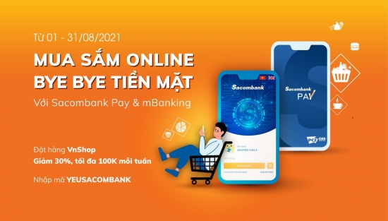 “Mua sắm online - Bye bye tiền mặt” với Sacombank