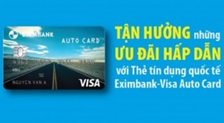 Nhiều ưu đãi với thẻ Eximbank-Visa Auto Card