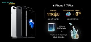 Giảm ngay 1 triệu đồng khi mua iPhone 7 từ hệ thống Viettel Store