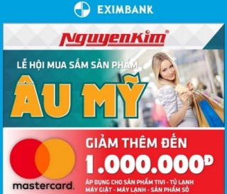 Giảm tiền ngay khi mua sắm tại Nguyễn Kim với thẻ MasterCard Eximbank