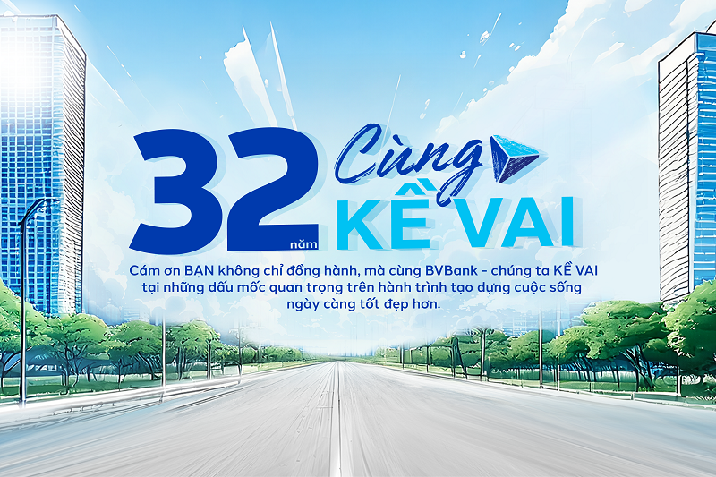 BVBank ưu đãi lớn cho khách hàng “32 năm cùng kề vai”