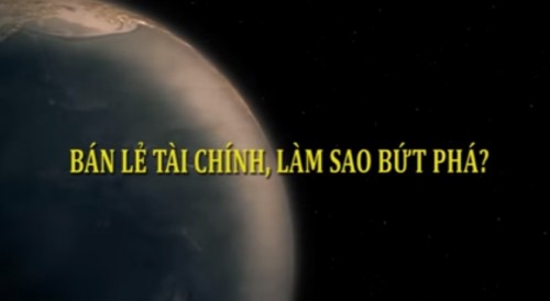 BÁN LẺ TÀI CHÍNH, LÀM SAO BỨT PHÁ?